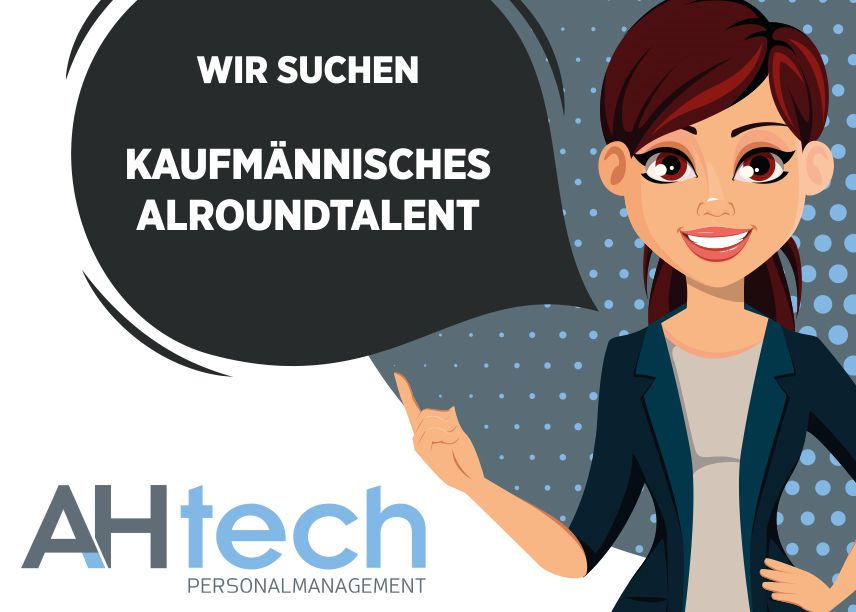 AH Tech stellt ein kaufmännisches Allroundtalent ein AH Tech stellt ein kaufmännisches Allroundtalent ein
